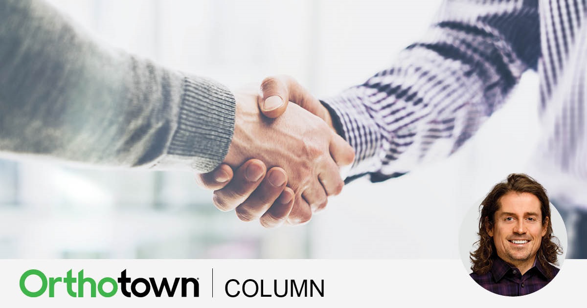 A Voice in the Arena: The Person on the Other Side Orthotown Editorial Director Dr. Chad Foster shares his insights about what to look for—and what to look out for—when you’re
considering a new partnership possibility.
